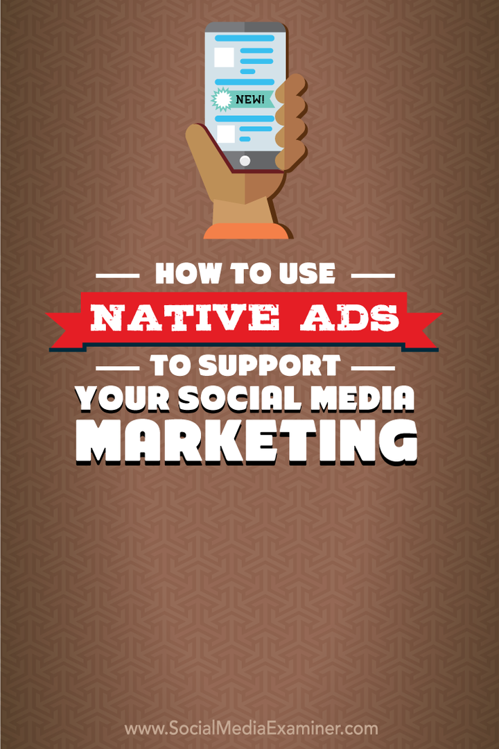 Slik bruker du innfødte annonser for å støtte markedsføringen din på sosiale medier: Social Media Examiner