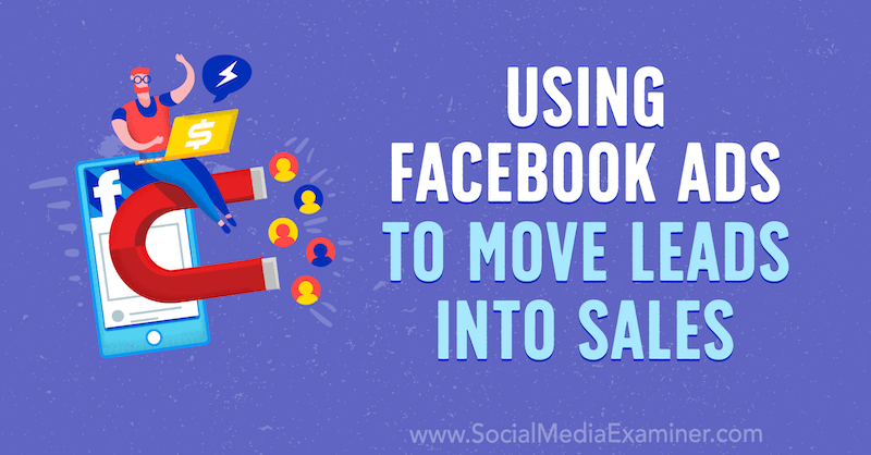 Bruk av Facebook-annonser til å føre salg til salg: Social Media Examiner