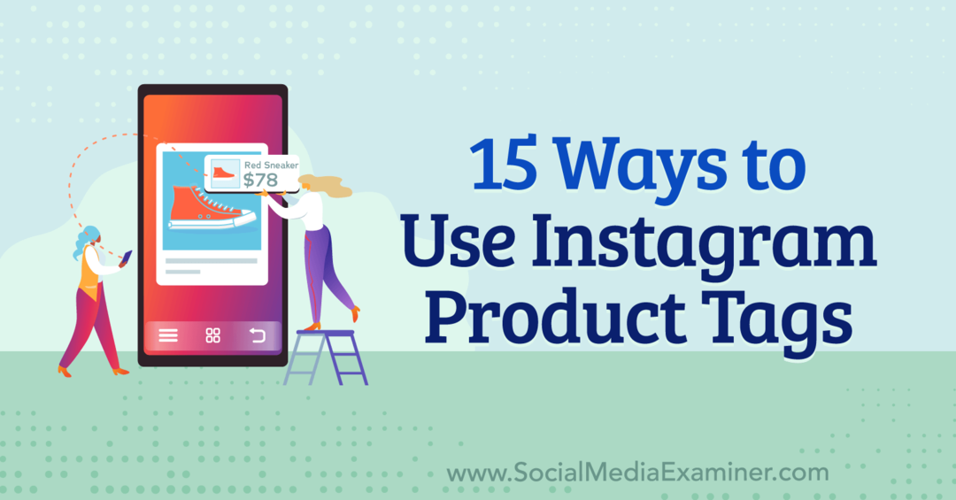 15 måter å bruke Instagram-produktetiketter av Anna Sonnenberg på Social Media Examiner.