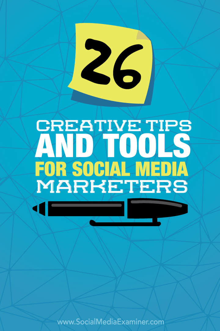 26 Kreative tips og verktøy for markedsførere av sosiale medier: Social Media Examiner