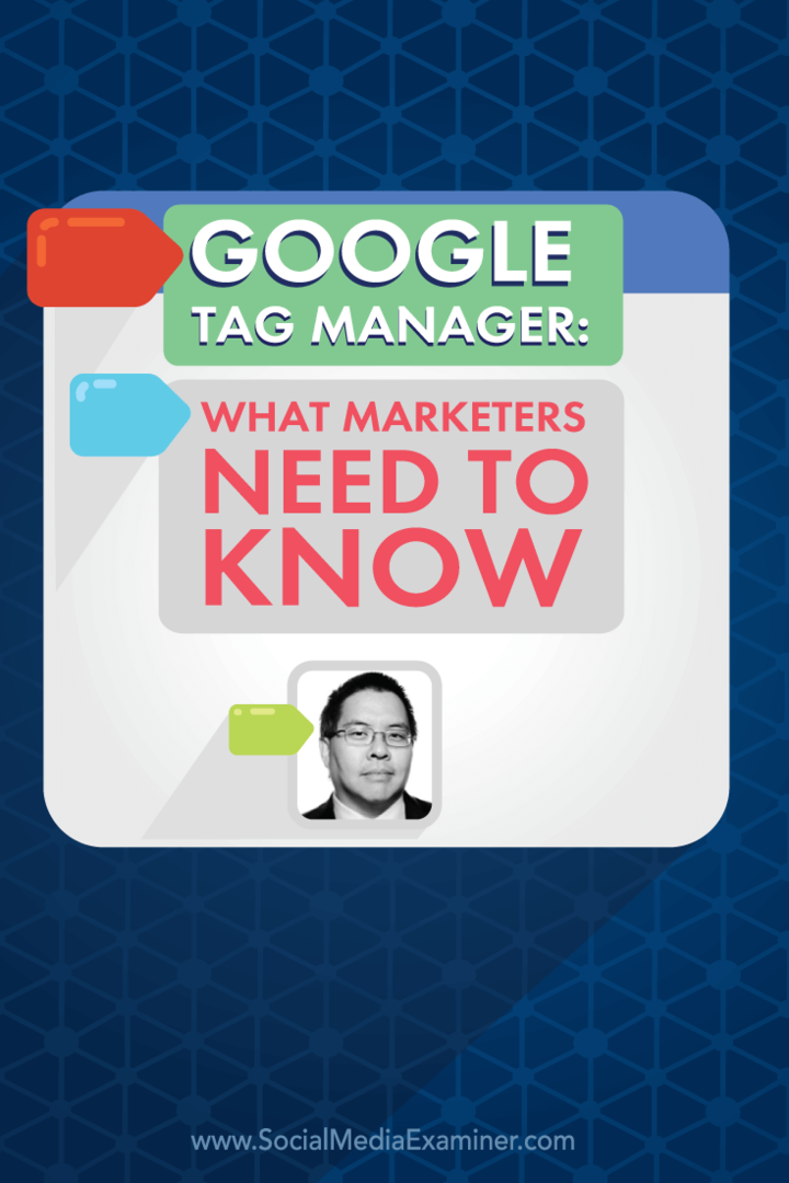 Google Tag Manager: Hva markedsførere trenger å vite: Social Media Examiner