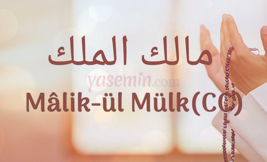 Hva betyr Malik-ul Mulk, et av de vakre navnene til Allah (swt),?