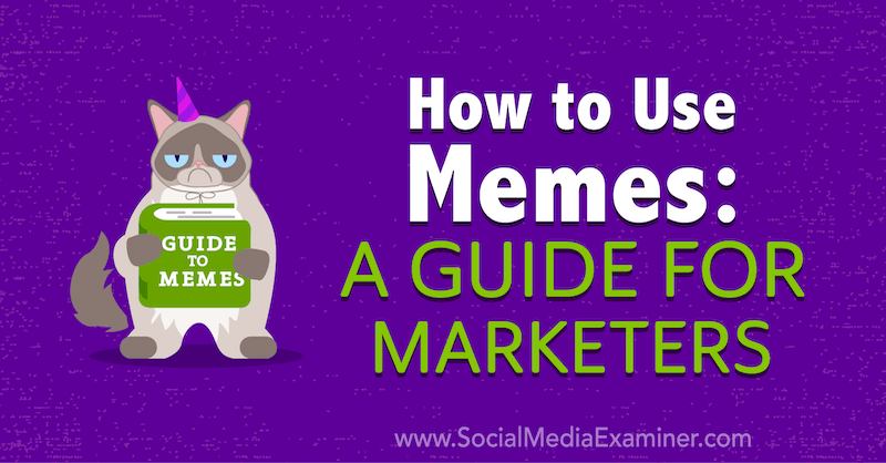 Hvordan bruke Memes: En guide for markedsførere av Julia Enthoven på Social Media Examiner.