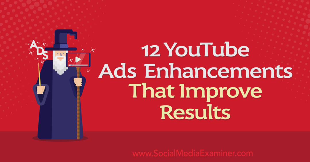 12 YouTube-annonseforbedringer som forbedrer resultatene av Anna Sonnenberg