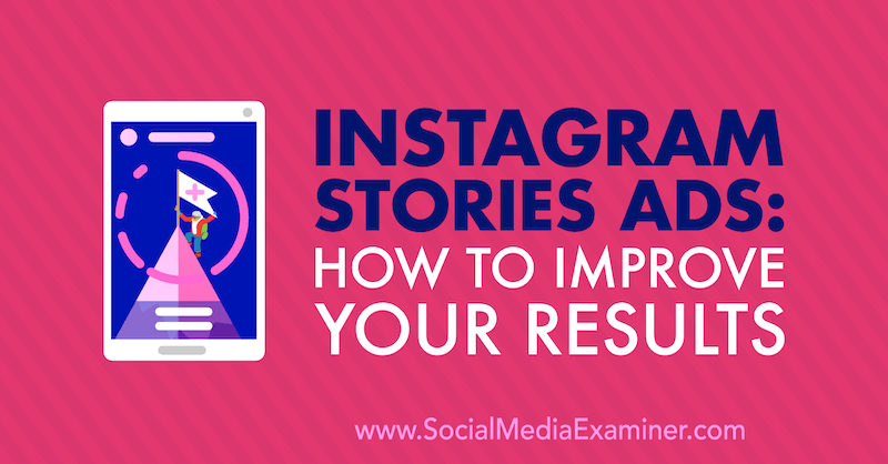 Instagram Stories Ads: Hvordan forbedre resultatene av Susan Wenograd på Social Media Examiner.