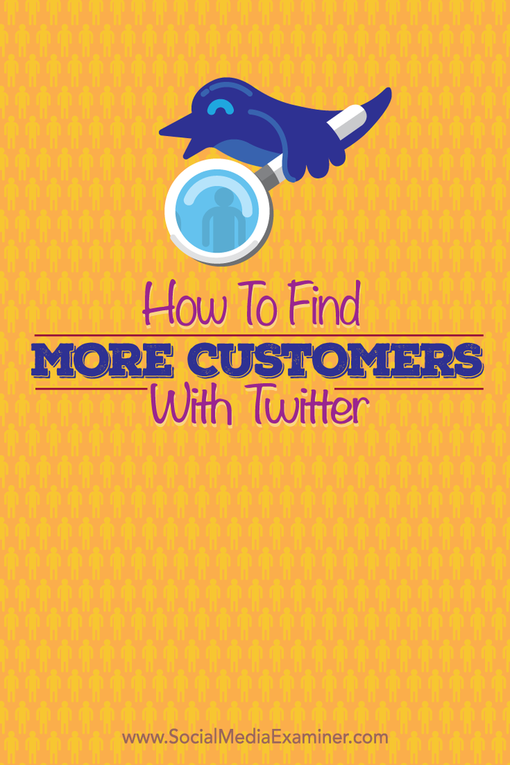Hvordan finne flere kunder med Twitter: Social Media Examiner