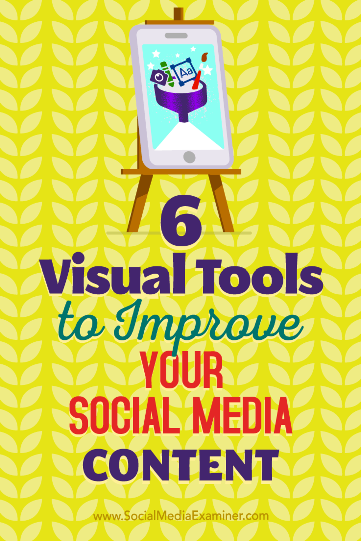 6 visuelle verktøy for å forbedre ditt sosiale medieinnhold av Caleb Cousins ​​på Social Media Examiner.