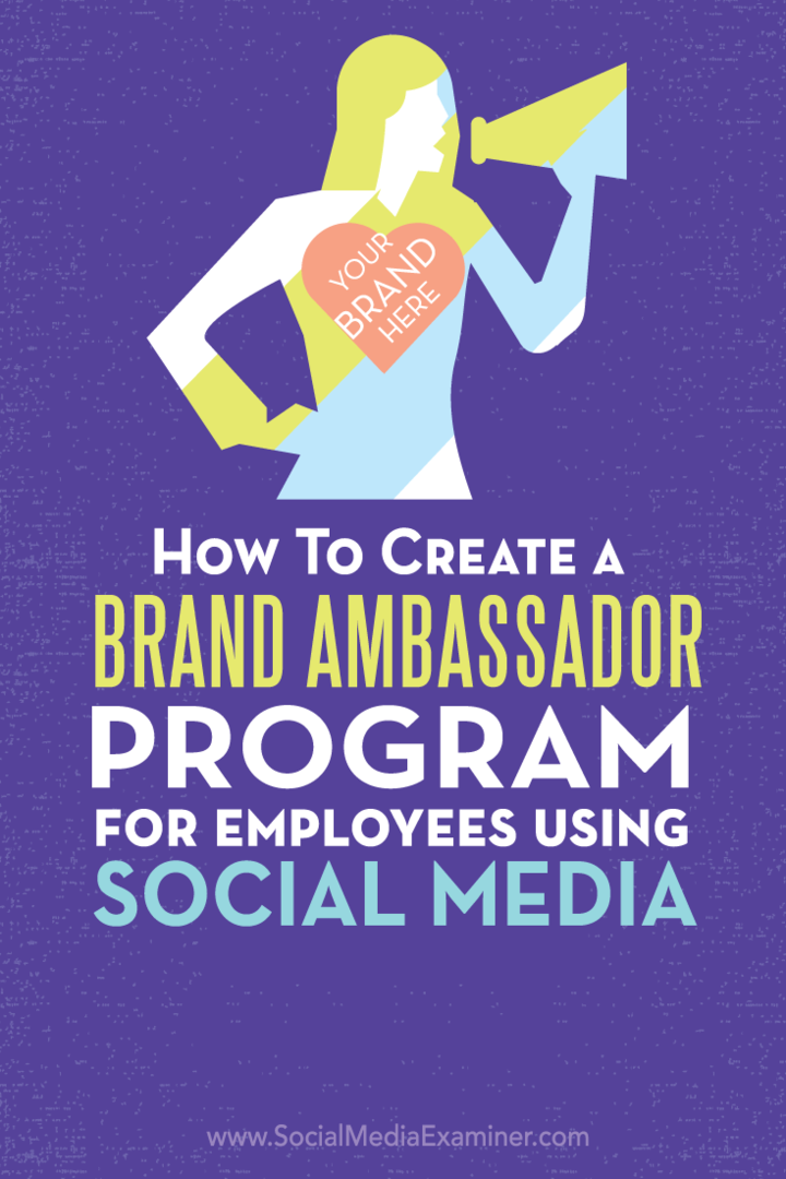 Hvordan lage et merkeambassadørprogram for ansatte ved bruk av sosiale medier: Social Media Examiner