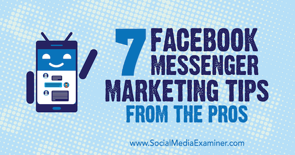 7 Facebook Messenger Marketing Tips From Pros av Lisa D. Jenkins på Social Media Examiner.