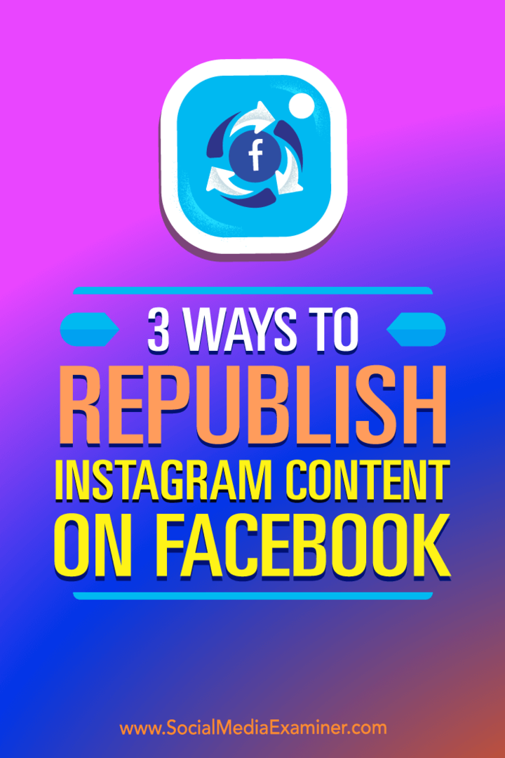 3 måter å publisere Instagram-innhold på Facebook: Social Media Examiner