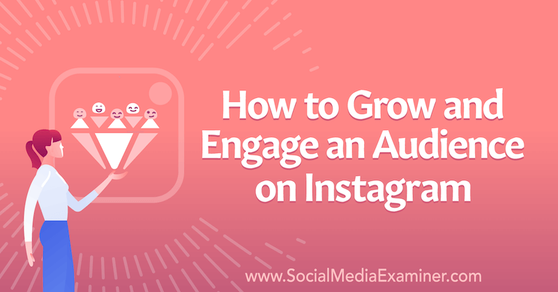 Hvordan vokse og engasjere et publikum på Instagram av Corinna Keefe på Social Media Examiner.