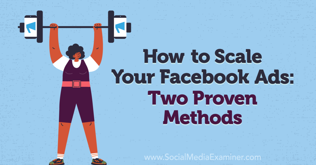 Slik skalerer du Facebook -annonsene dine: To påviste metoder: Sosialmedier