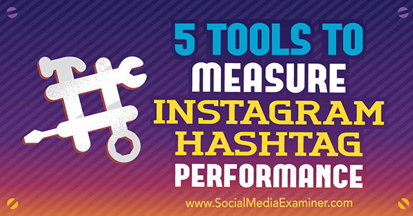 5 verktøy for å måle Instagram Hashtag-ytelse av Krista Wiltbank på Social Media Examiner.