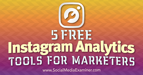 5 gratis Instagram Analytics-verktøy for markedsførere av Jill Holtz på Social Media Examiner.