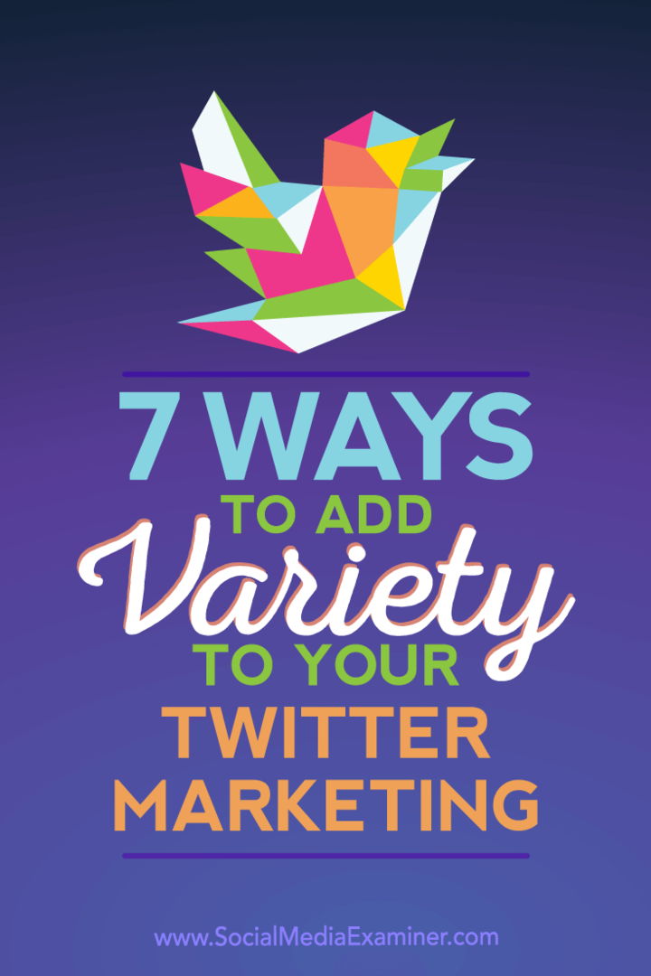7 måter å legge til variasjon i Twitter-markedsføringen din: Social Media Examiner