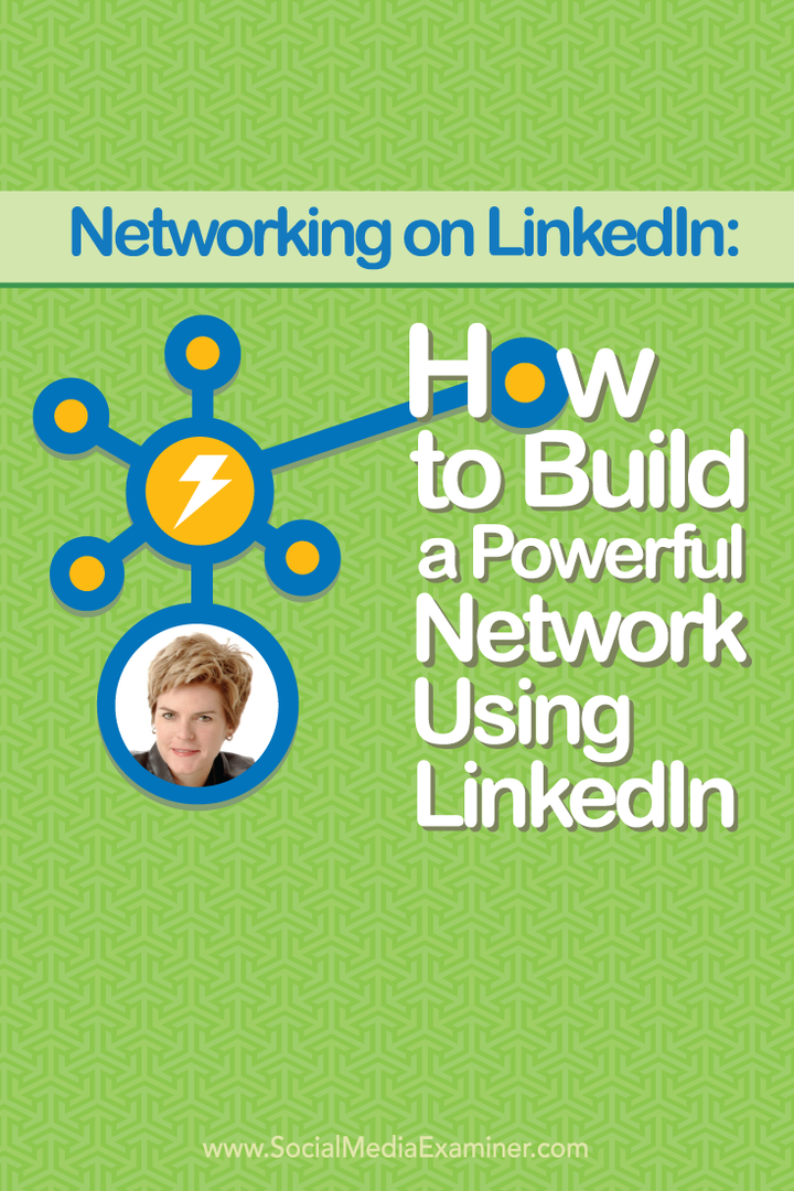 Nettverk på LinkedIn: Hvordan bygge et kraftig nettverk ved hjelp av LinkedIn: Social Media Examiner