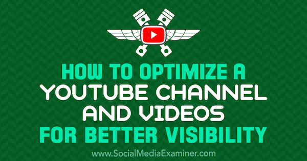 Hvordan optimalisere en YouTube-kanal og videoer for bedre synlighet av Jeremy Vest på Social Media Examiner.