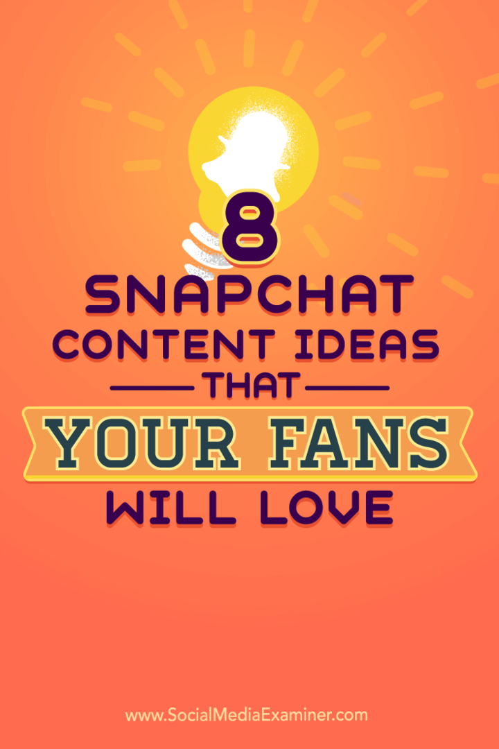 Tips om åtte ideer for Snapchat-innhold som gir liv til kontoen din.