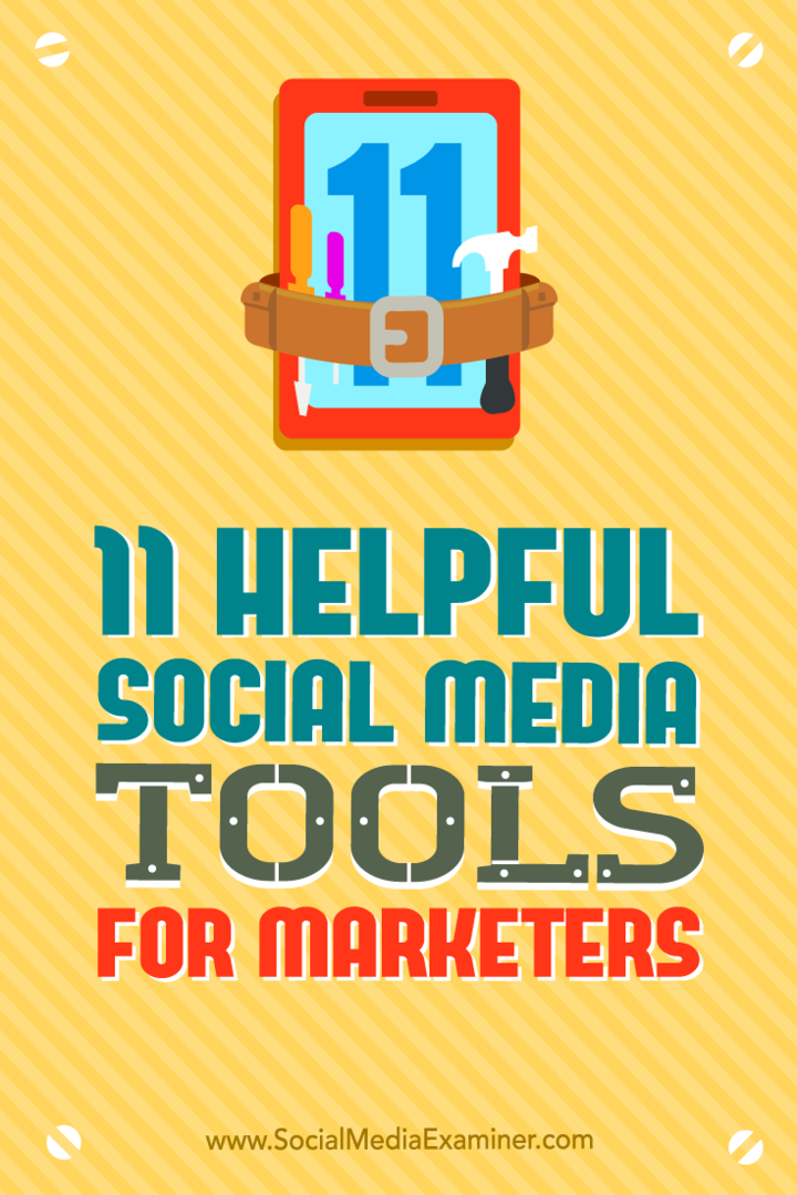 11 Nyttige verktøy for sosiale medier for markedsførere av Jordan Kastelar på Social Media Examiner.