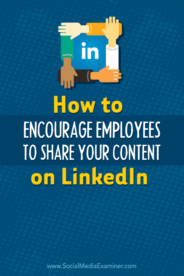 hvordan du kan oppmuntre ansatte til å dele innholdet ditt på linkedin