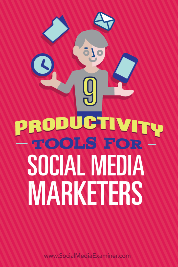 9 Produktivitetsverktøy for markedsførere av sosiale medier: Social Media Examiner