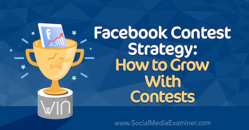 Facebook-konkurransestrategi: Hvordan vokse med konkurranser av Allie Bloyd på Social Media Examiner.