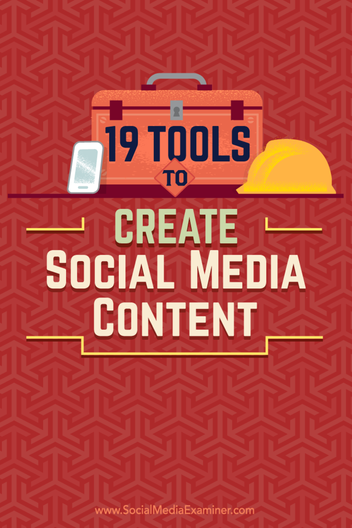 Tips om 19 verktøy du kan bruke til å lage og dele innhold på sosiale medier.
