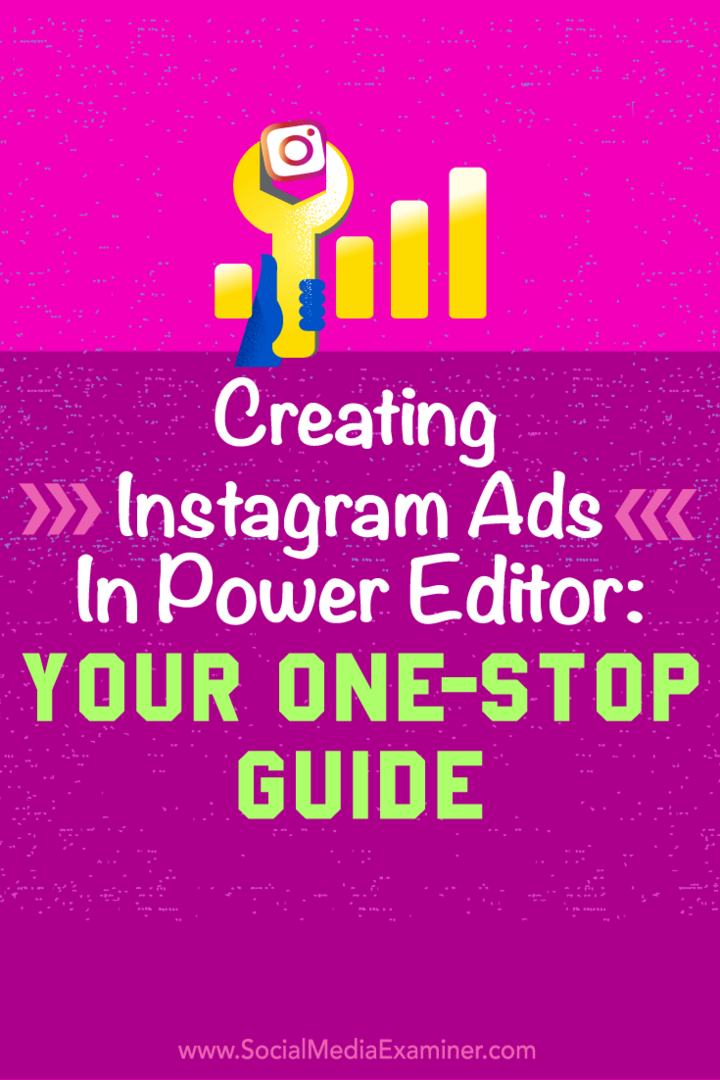Tips om hvordan du bruker Facebooks Power Editor til å lage enkle Instagram-annonser.