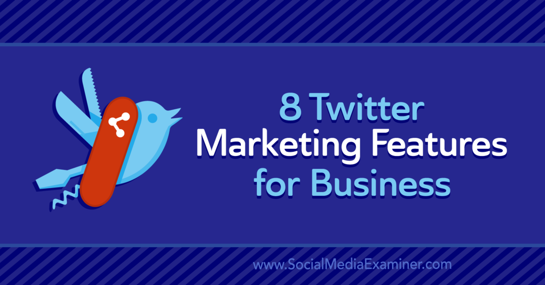 8 Twitter-markedsføringsfunksjoner for bedrifter: Undersøker for sosiale medier