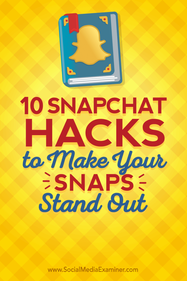 10 Snapchat-hack som gjør at snaps skiller seg ut: Social Media Examiner