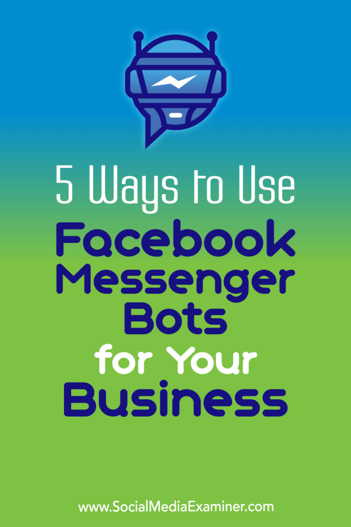 5 måter å bruke Facebook Messenger Bots for din virksomhet av Ana Gotter på Social Media Examiner.