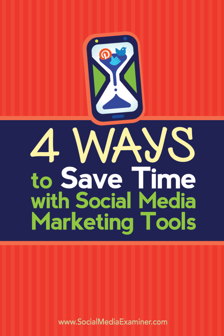 4 måter å spare tid med sosiale medier markedsføringsverktøy: Social Media Examiner
