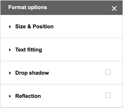 Velg Format> Formatalternativer fra Google Drawings-menylinjen for å se flere valg for fallskygger, refleksjoner og detaljerte størrelses- og posisjonsalternativer.