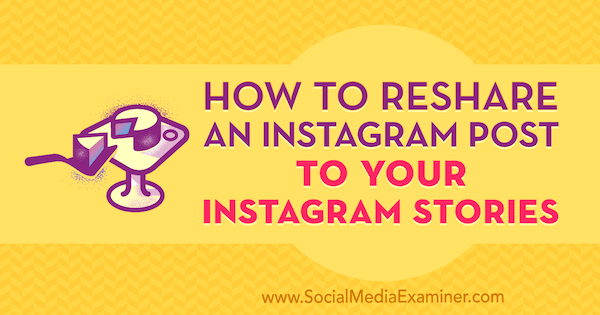 Hvordan dele et Instagram-innlegg til Instagram-historiene dine av Jenn Herman på Social Media Examiner.