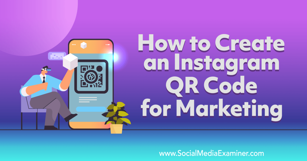 Hvordan lage en Instagram QR-kode for markedsførings-sosiale medier-eksaminator