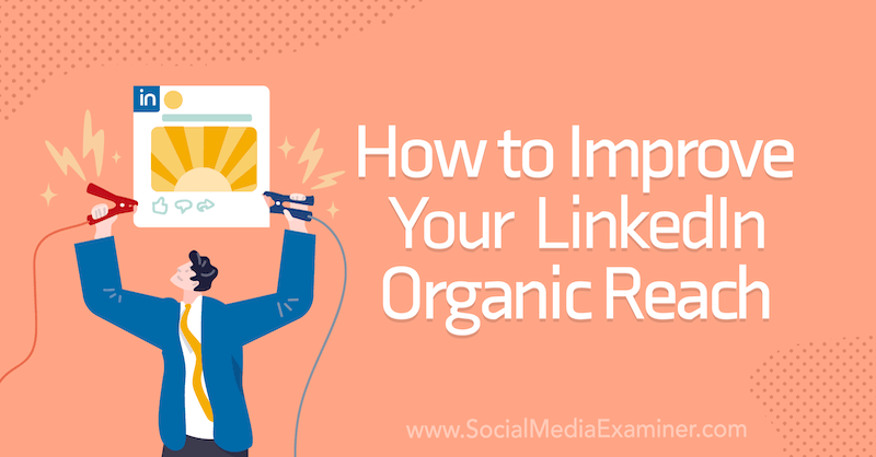 Hvordan forbedre din LinkedIn Organic Reach på sosiale medier -sensor.