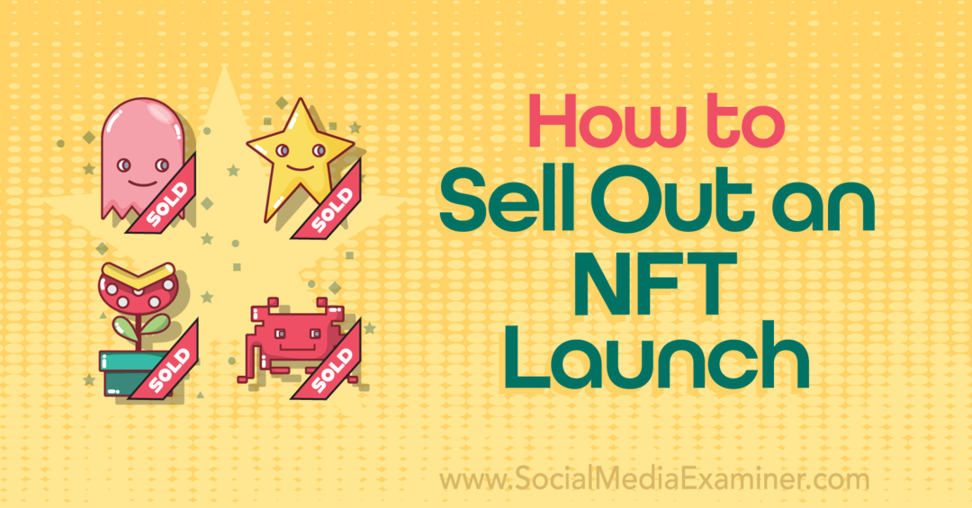 Hvordan selge ut en NFT Launch-Social Media Examiner