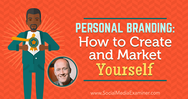 Personlig merkevarebygging: Hvordan lage og markedsføre deg selv med innsikt fra Chris Ducker på Social Media Marketing Podcast.