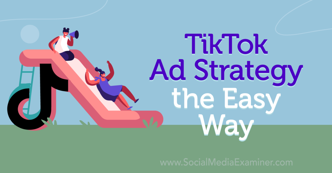 TikTok-annonsestrategi på den enkle måten: Sosiale medier-eksaminator