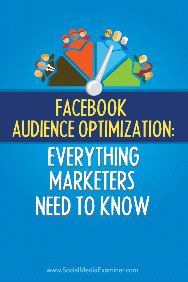 Facebook Audience Optimization: Hva markedsførere trenger å vite: Social Media Examiner