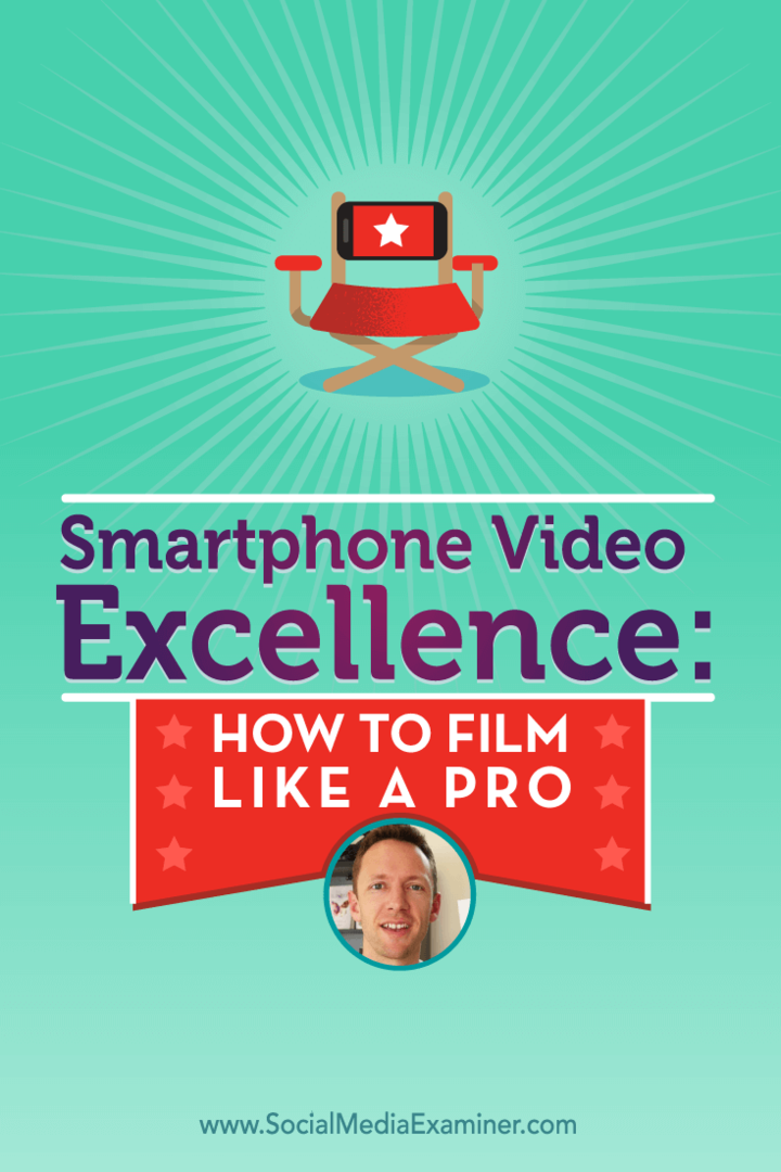 Smartphone Video Excellence: Hvordan filme som en proff: Social Media Examiner