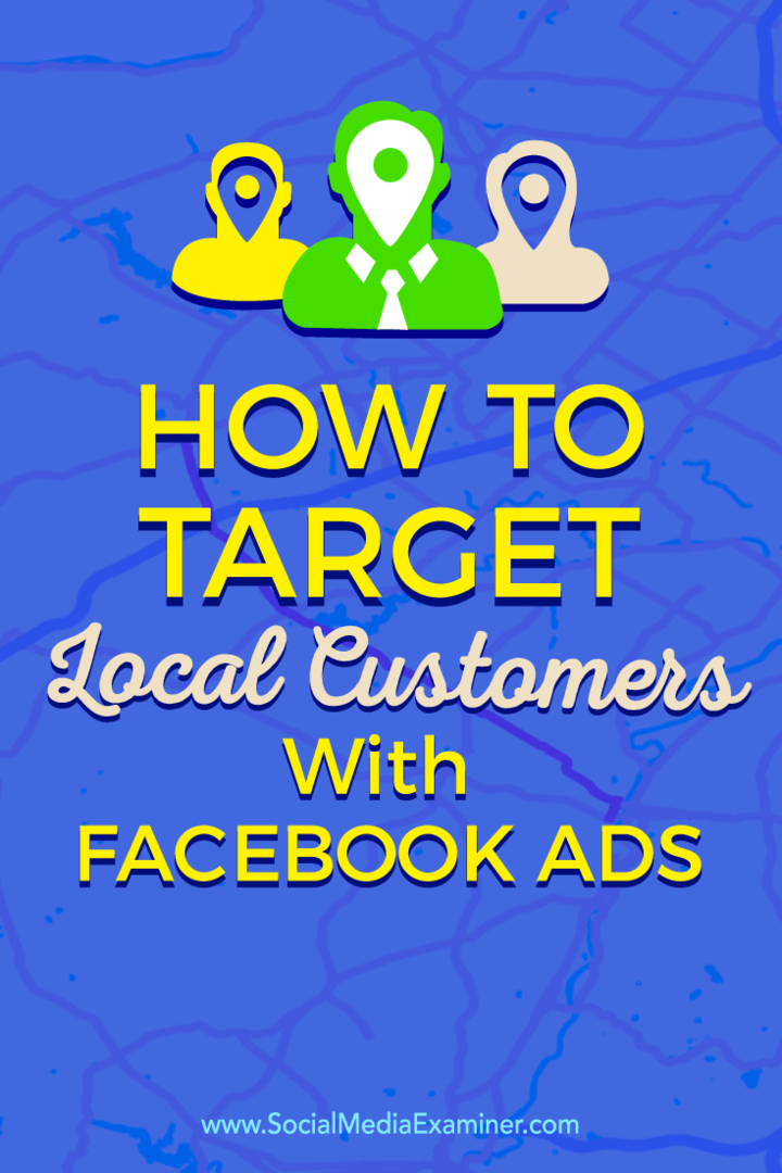 Tips om hvordan du kan få kontakt med lokale kunder ved hjelp av målrettede Facebook-annonser.