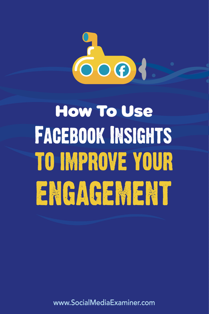 Slik bruker du Facebook Insights for å forbedre ditt engasjement: Social Media Examiner