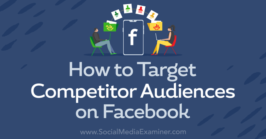 Hvordan målrette mot konkurrerende målgrupper på Facebook-Social Media Examiner