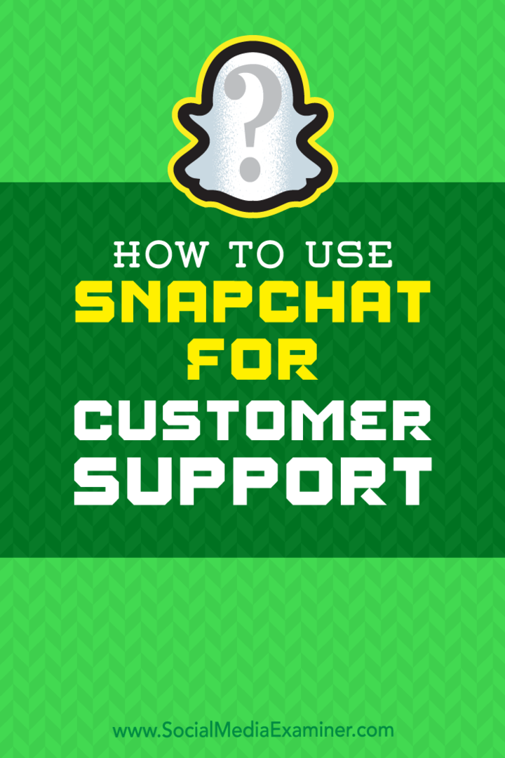 Hvordan bruke Snapchat for kundesupport av Eric Sachs på Social Media Examiner.