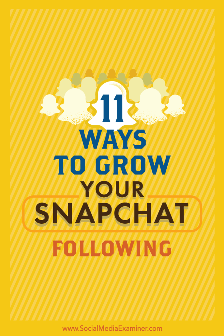 11 måter å dyrke Snapchat på: Social Media Examiner
