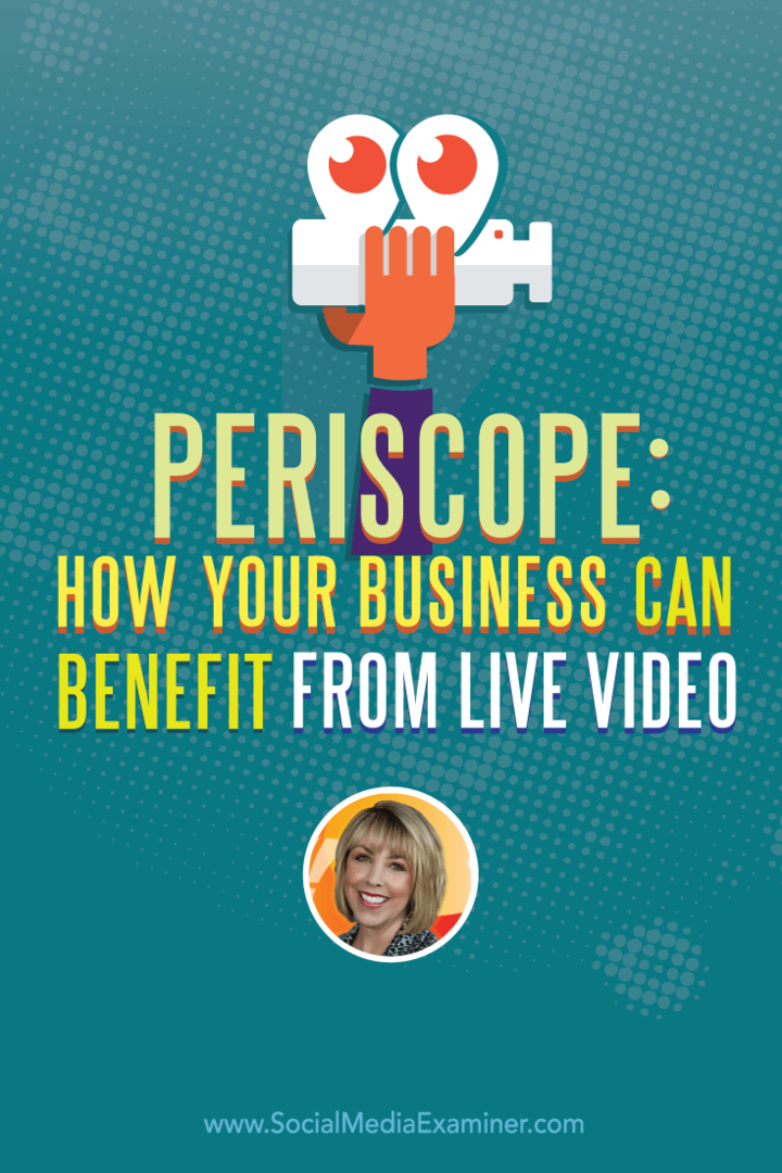 Periskop: Hvordan virksomheten din kan dra nytte av Live Video: Social Media Examiner