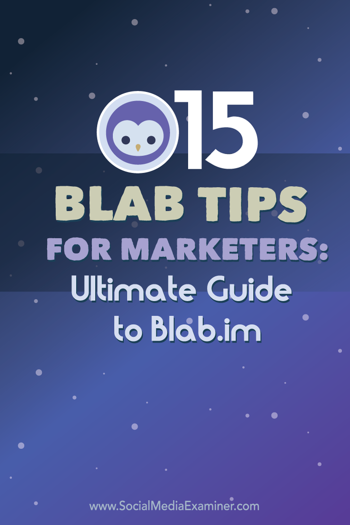 15 Blab-tips for markedsførere: Ultimate Guide to Blab.im: Social Media Examiner