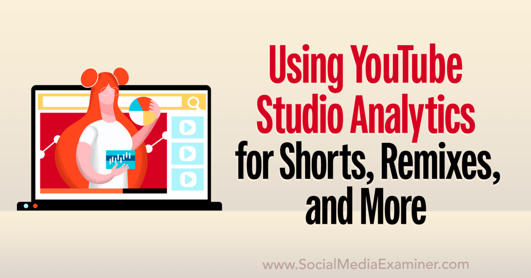 YouTube Studio Analytics: Hvordan analysere shorts, remikser, videoer og mer sosiale medier-eksaminator