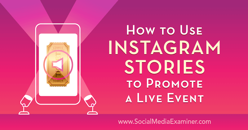 Hvordan bruke Instagram-historier til å promotere et live arrangement av Nick Wolny på Social Media Examiner.
